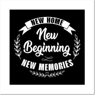 New Home New Beginning New Memories New Homeowner Posters and Art